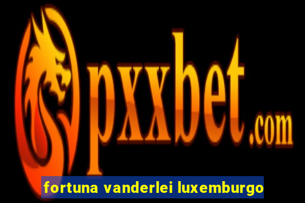 fortuna vanderlei luxemburgo